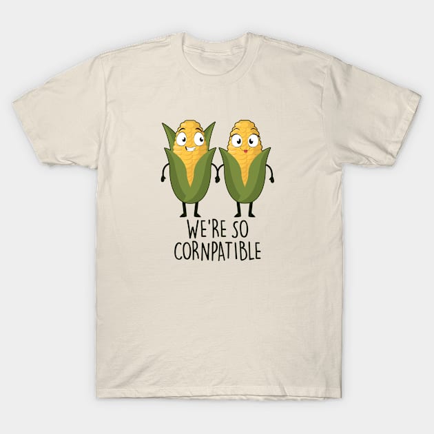 We're so cornpatible T-Shirt by NotSoGoodStudio